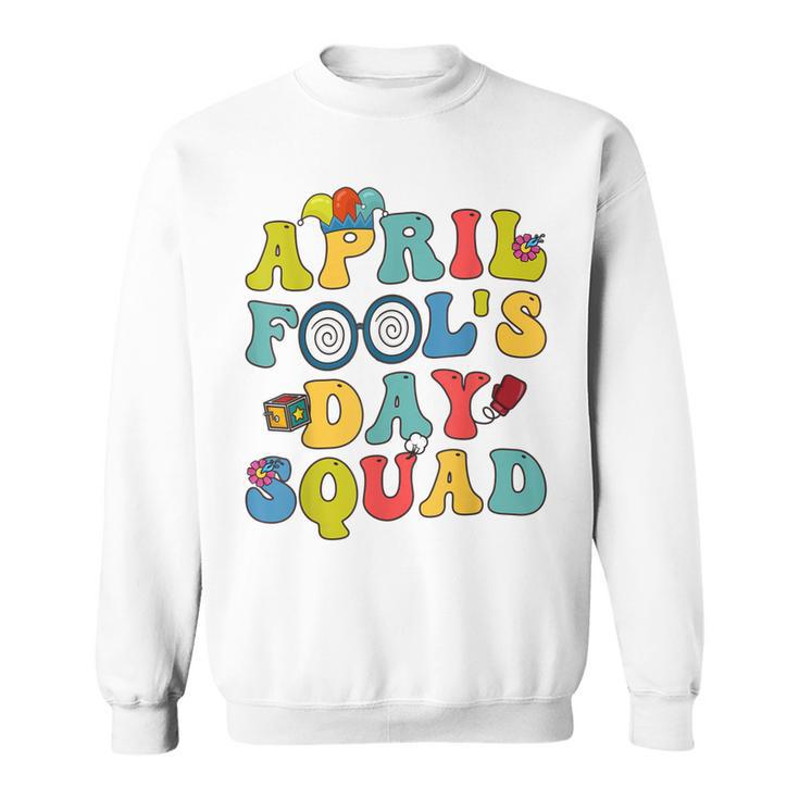 Funny April Fools Day Squad Pranks Quote April Fools Day  Sweatshirt