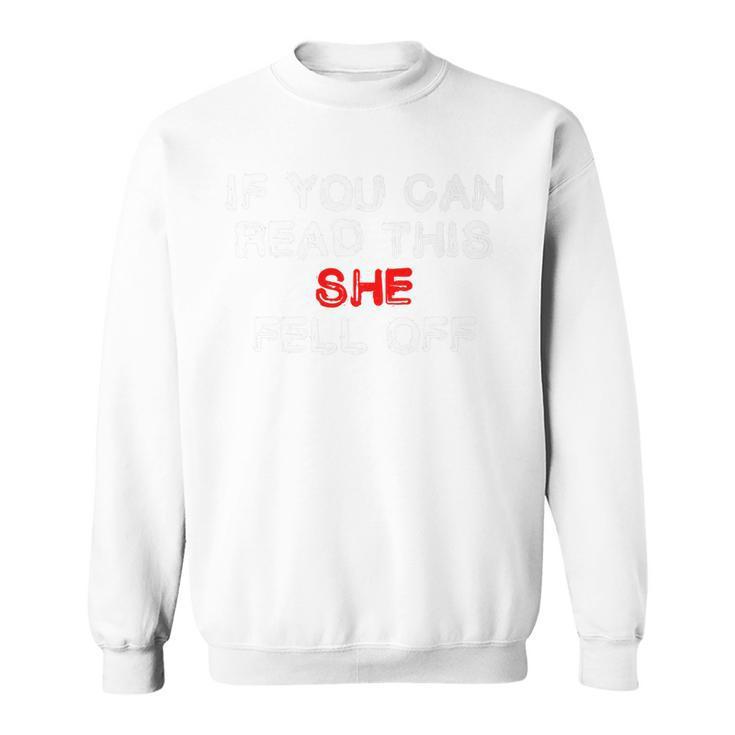 Funny BikerIf You Can Read This She Fell Off Gift For Mens Sweatshirt