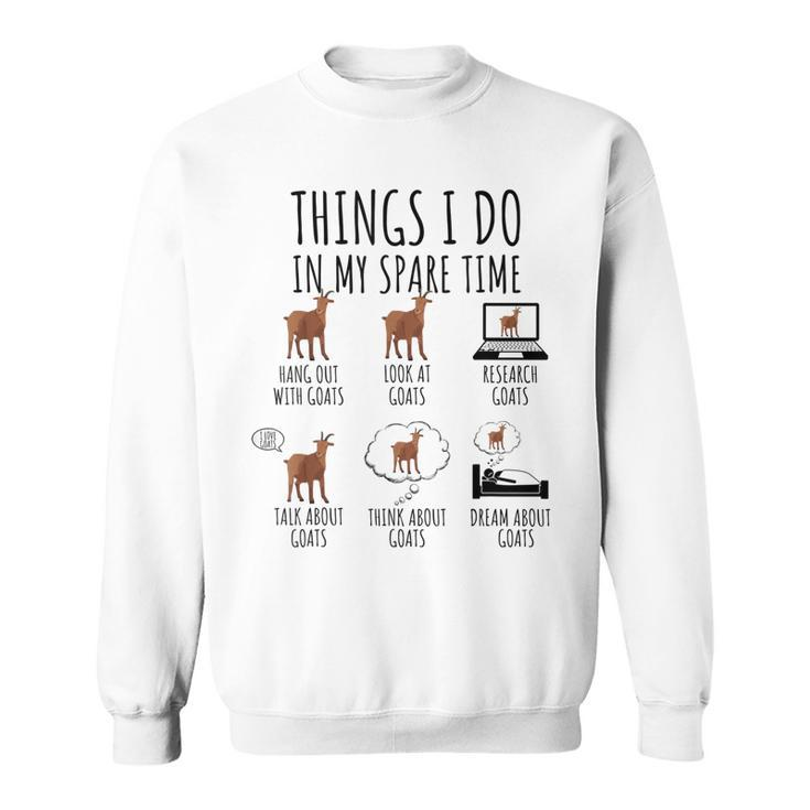Funny Goats Lover Things I Do In My Spare Time Goat  Sweatshirt