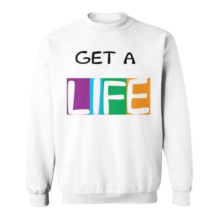 Get A Life The Game Of Life Board Game Sweatshirt