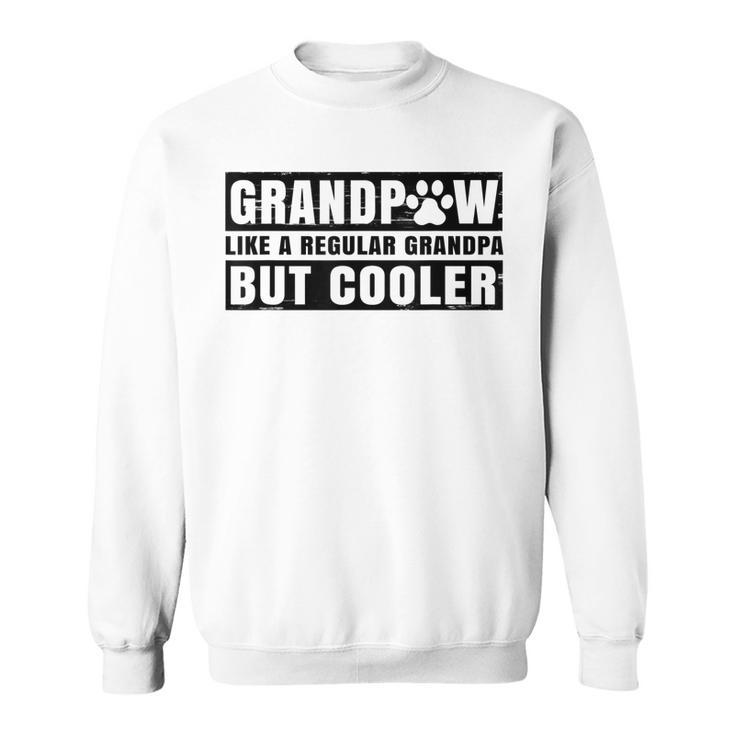 Grandpaw Like A Regular Grandpa But Cooler Grand Paw Dogs  Sweatshirt