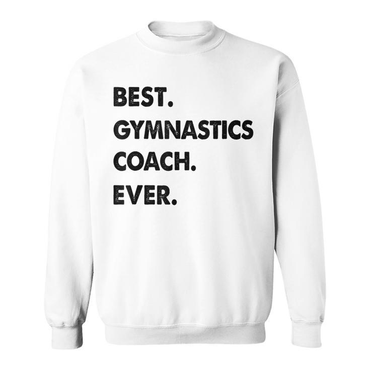 Gymnastics Coach Profession Best Gymnastics Coach Ever Sweatshirt