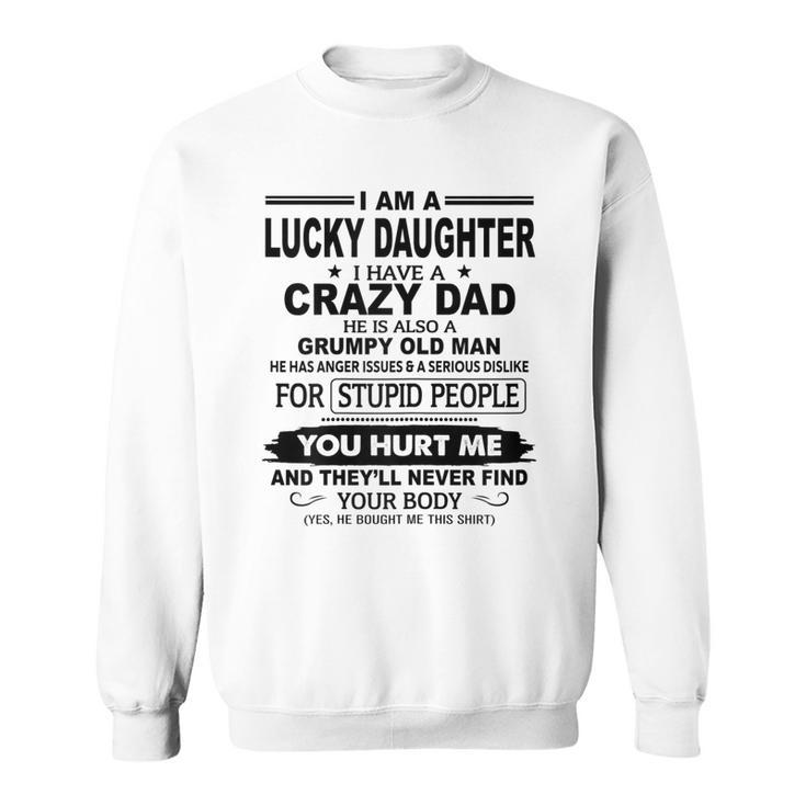I Am A Lucky Daughter I Have A Crazy Dad He Grumpy Old Man  Sweatshirt