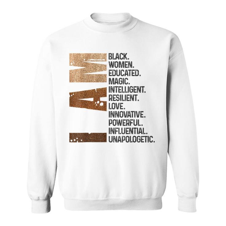 I Am Black Women Black History Month Educated Black Girl  V2 Sweatshirt
