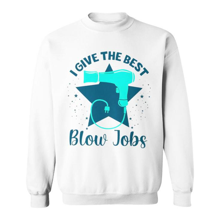 I Give The Best Blow Jobs Sweatshirt