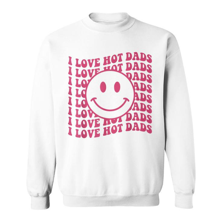 I Love Hot Dads Retro Funny Red Heart Love Dads  Sweatshirt