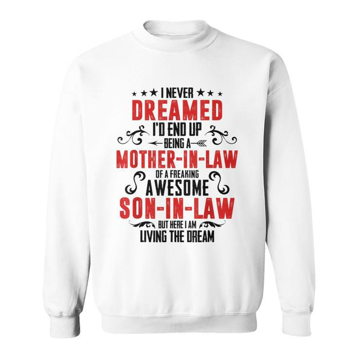 I Never Dreamed Id End Up Being A Mother In Law V2 Sweatshirt
