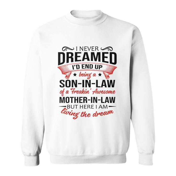 I Never Dreamed Id End Up Being A Son In Law Awesome Gifts Tshirt Sweatshirt