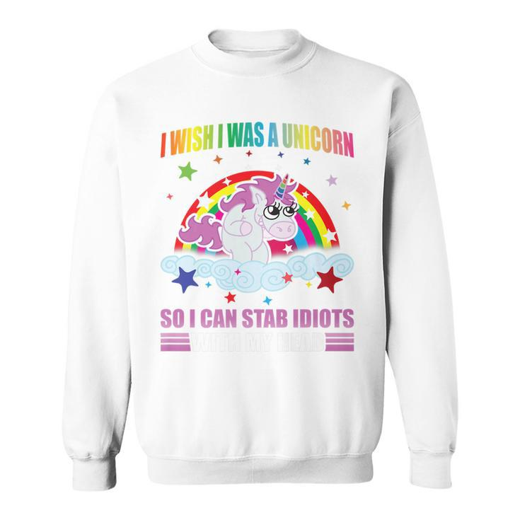 I Wish I Was A Unicorn  Funny Unicorn  Gift Sweatshirt