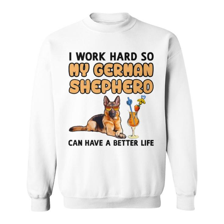 I Work Hard German Shepherd Sweatshirt
