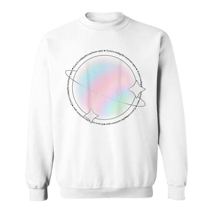 If You’Re Reading This I Need Space  Sweatshirt