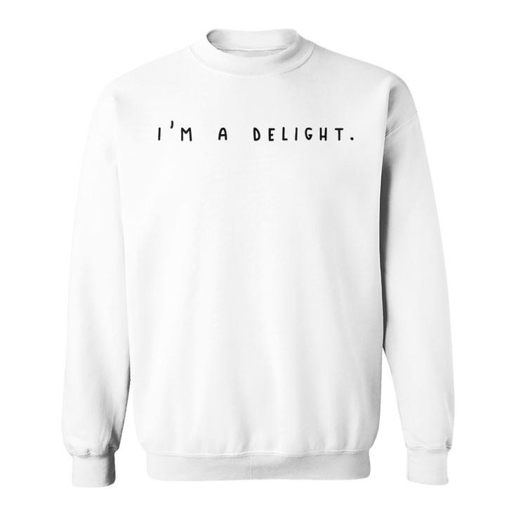 Im A Delight  Sweatshirt