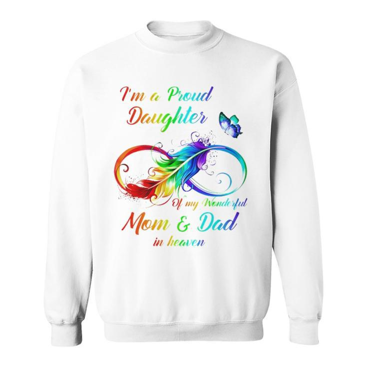 I’M A Proud Daughter Of My Wonderful Mom And Dad In Heaven Sweatshirt