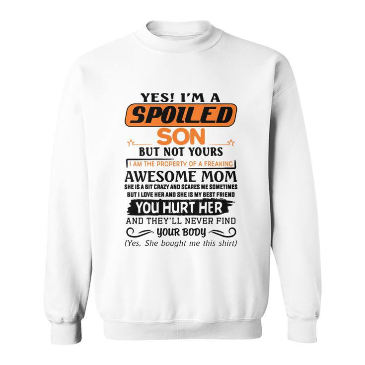 Im A Spoiled Son Of A Freaking Awesome Mom Great Gift Sweatshirt