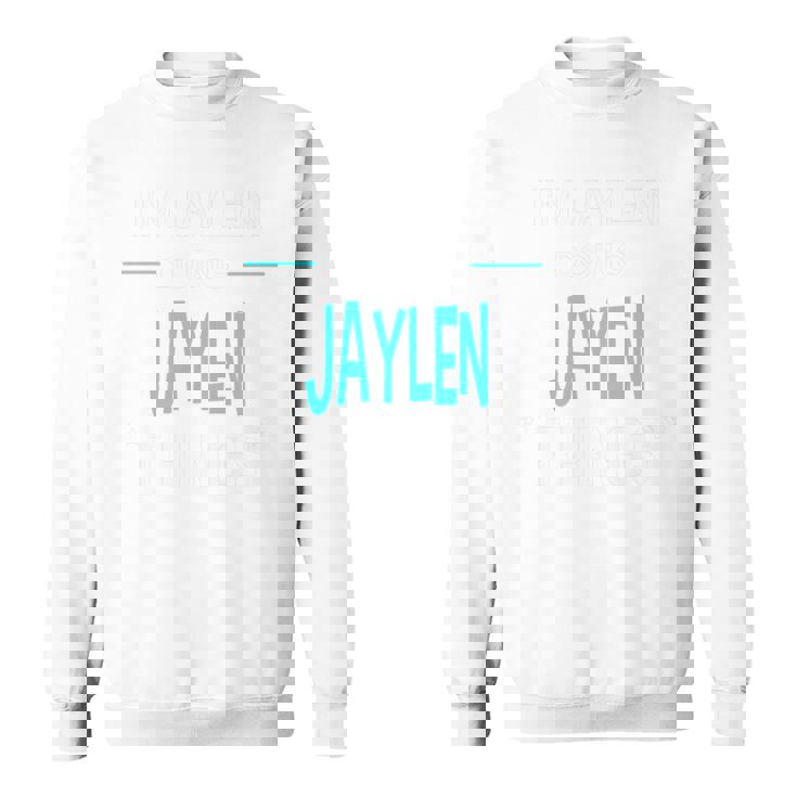 Im Jaylen Doing Jaylen Things Funny First Name   Sweatshirt