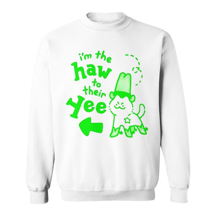 I’M The Haw To Their Yee Sweatshirt
