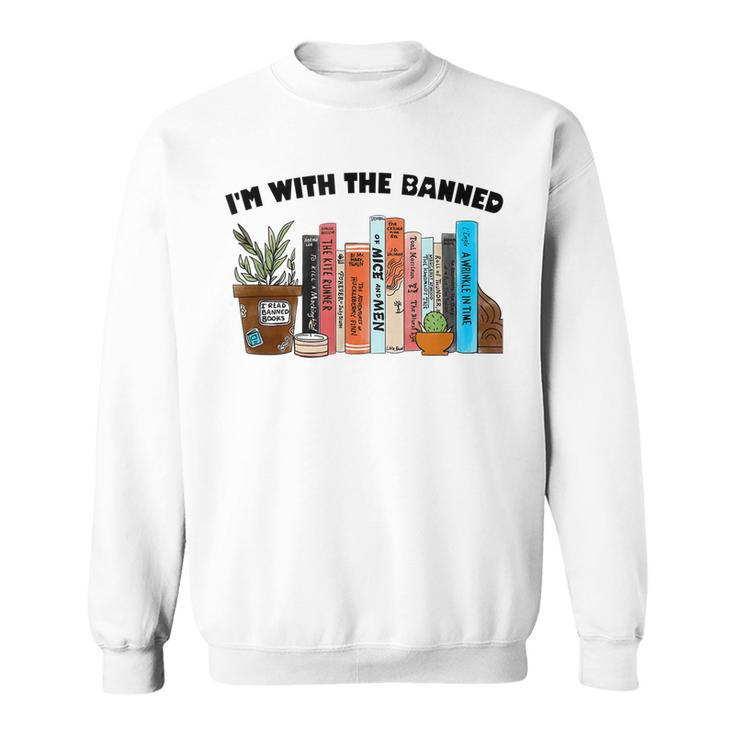 Im With The Banned Love Reading Books Outfit For Bookworms  Sweatshirt