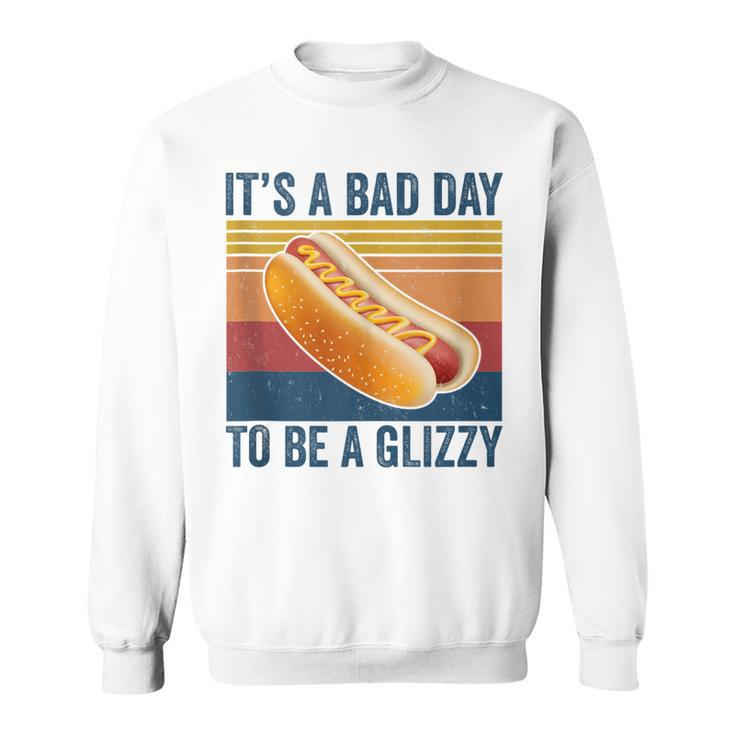 It’S A Bad Day To Be A Glizzy Funny Hot Dog Vintage  Sweatshirt