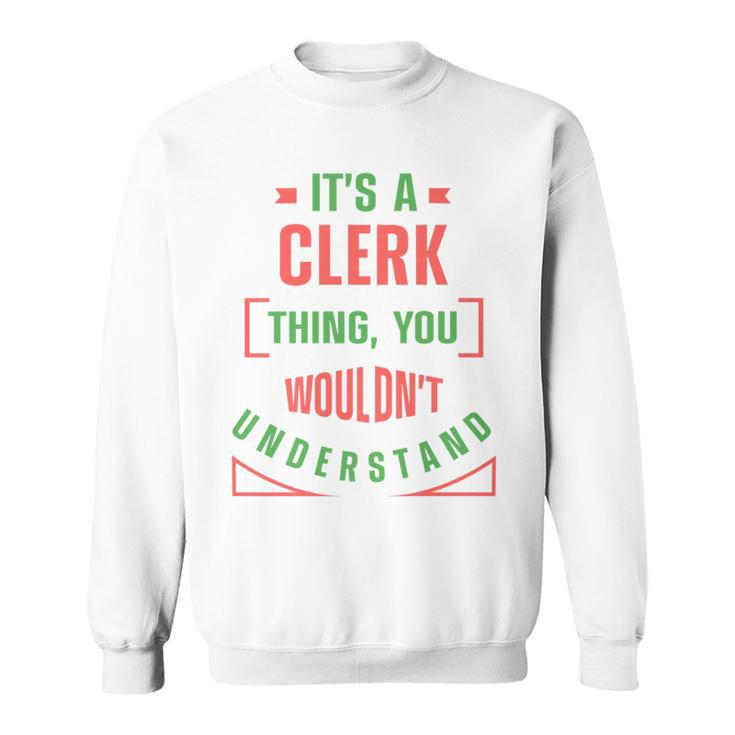Its A Clerk Thing You Wouldnt Understand Banker Finance   Sweatshirt