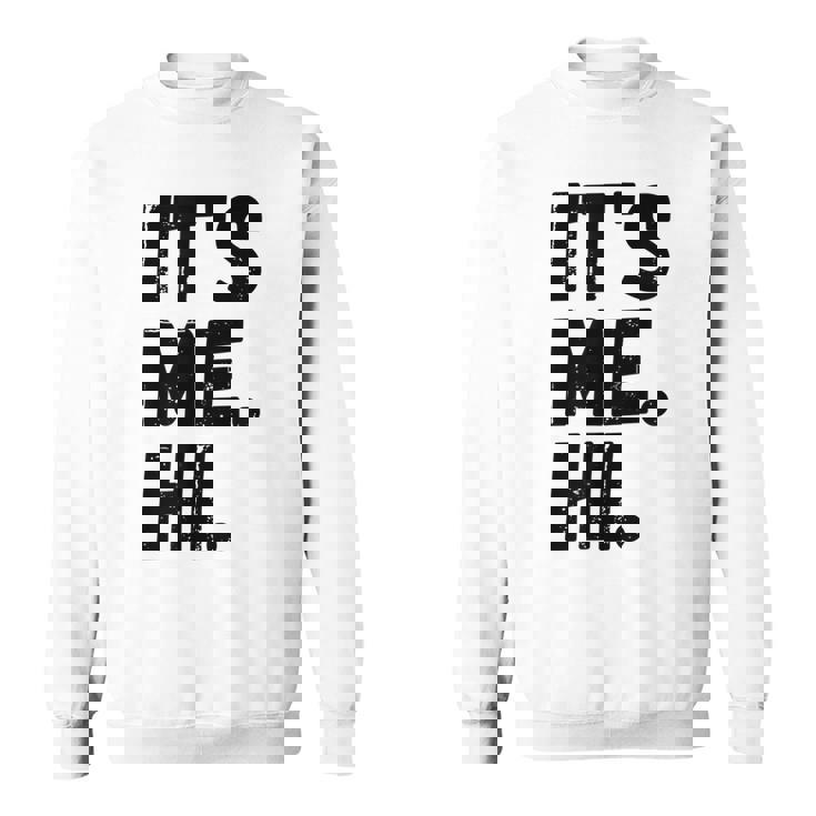 Its Me Hi Im The Problem  Sweatshirt