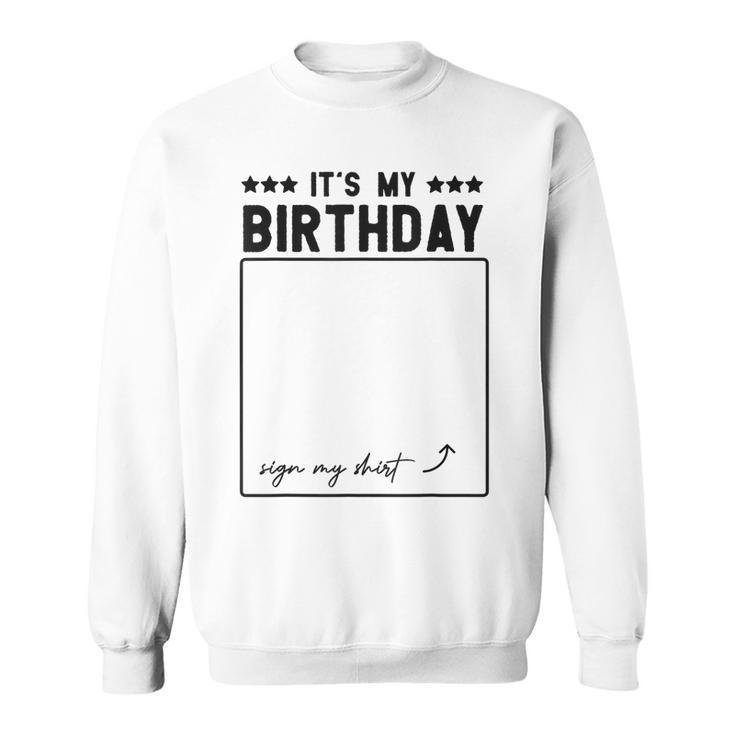 Its My Birthday Funny Sign  Sweatshirt