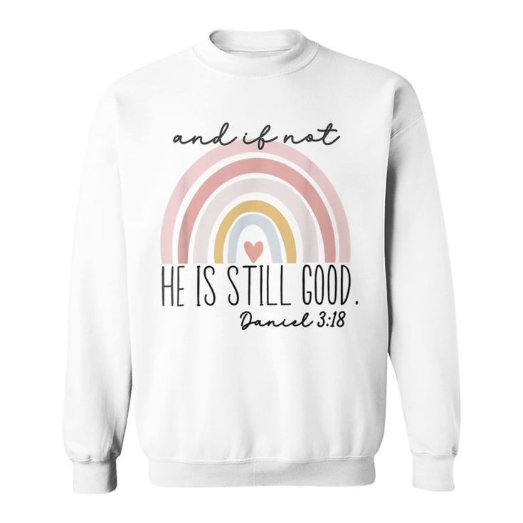Ivf Infertility And If Not He Is Still Good Religious Bible  Sweatshirt