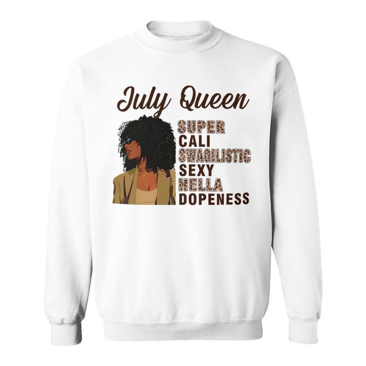 July Queen Super Cali Swagilistic Sexy Hella Dopeness Sweatshirt