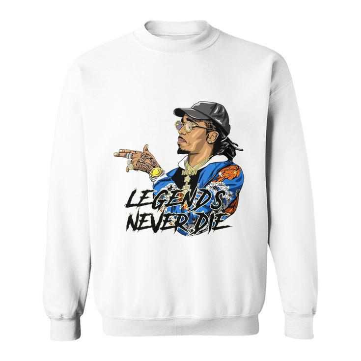 Legend Never Dies Rip Takeoff Rapper Rest In Peace V2 Sweatshirt