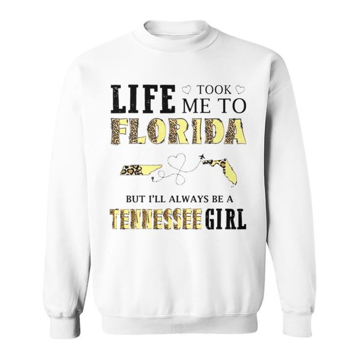 Life Took Me To Florida But I’Ll Always Be A Tennessee Girl Sweatshirt
