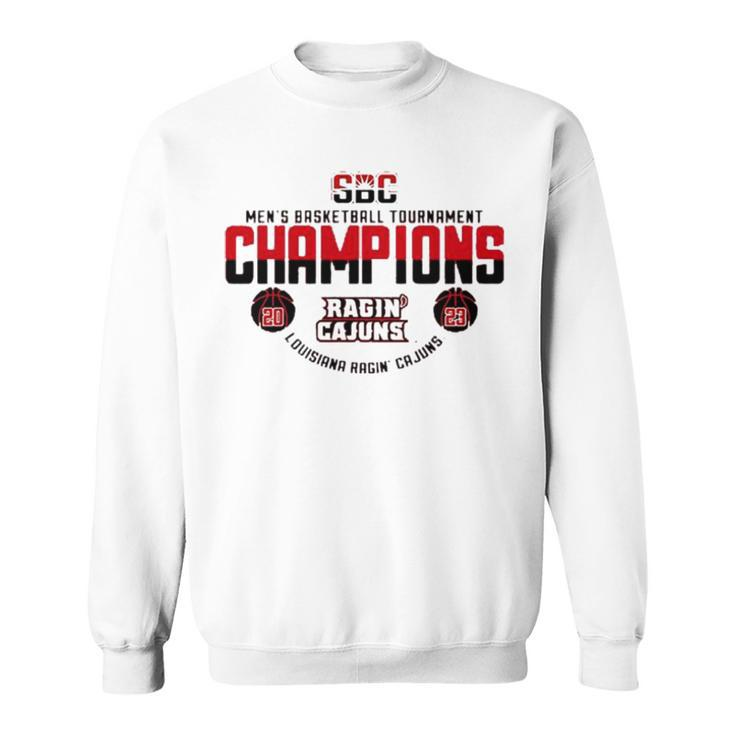 Louisiana Ragin’ Cajuns 2023 Sun Belt Men’S Basketball Conference Tournament ChampionsSweatshirt
