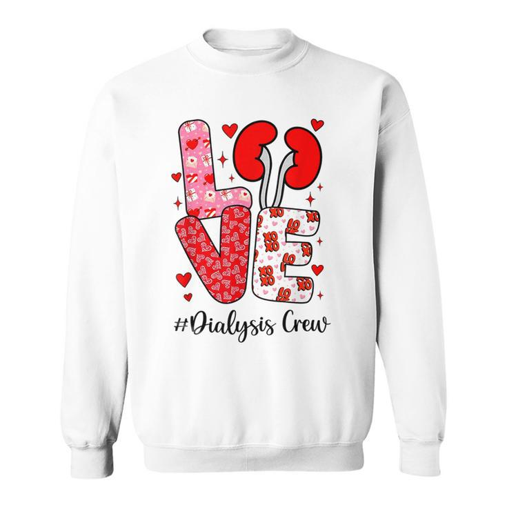 Love Dialysis Crew Valentines Nurse Family Group Nursing  Sweatshirt