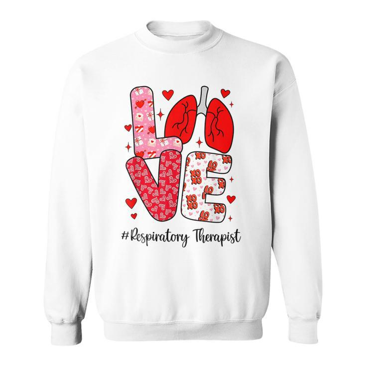 Love Respiratory Therapist Life Valentine Group Nursing  Sweatshirt