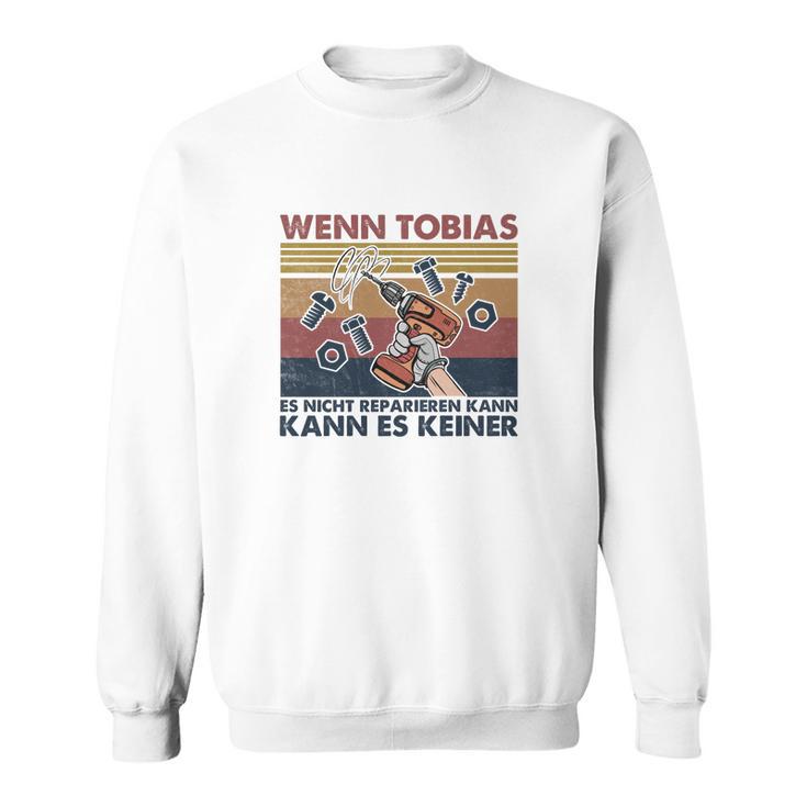 Lustiges Handwerker Tobias Sweatshirt mit Spruch, Perfekt für Heimwerker