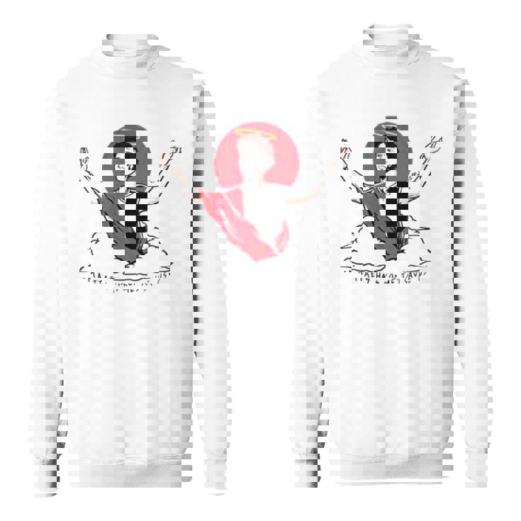 Mattaes Has Come To Save Us Sweatshirt