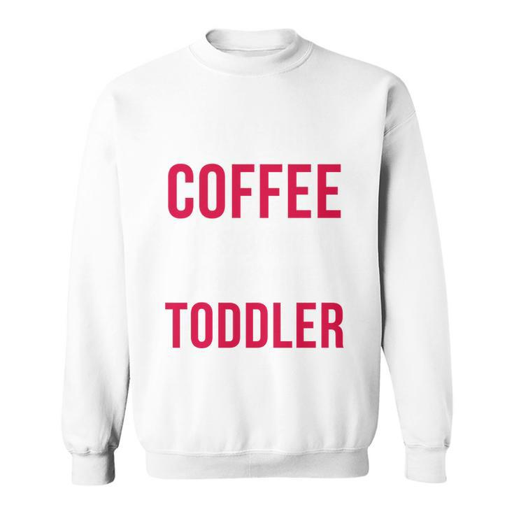 May Your Coffee Be Stronger Than Your Toddler V2 Sweatshirt