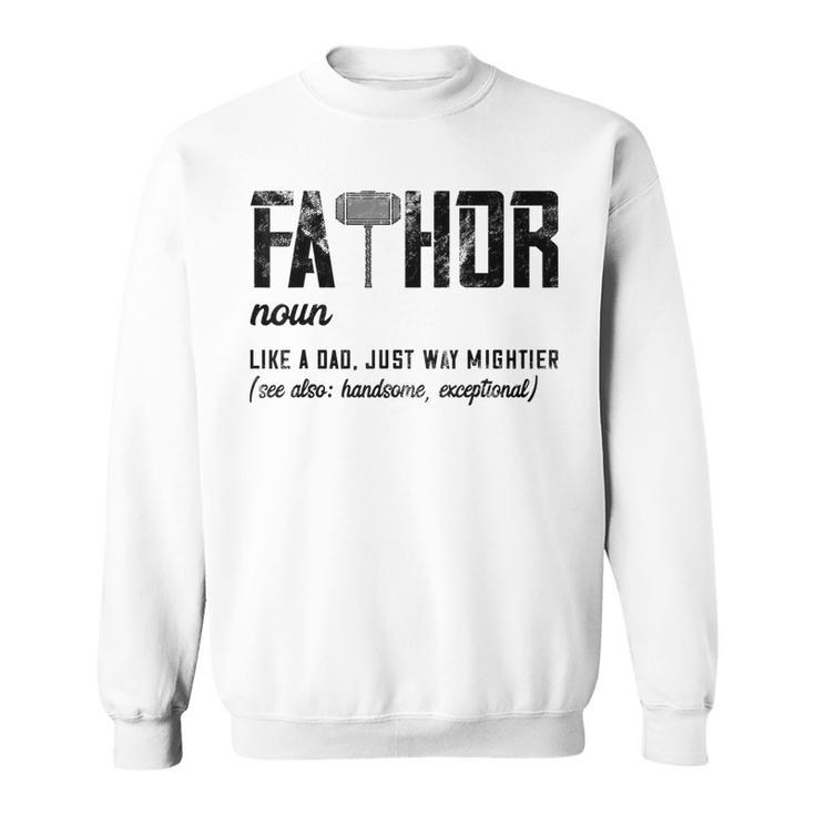 Mens Fathor Like Dad Just Way Mightier Fathers Day Fa-Thor Sweatshirt