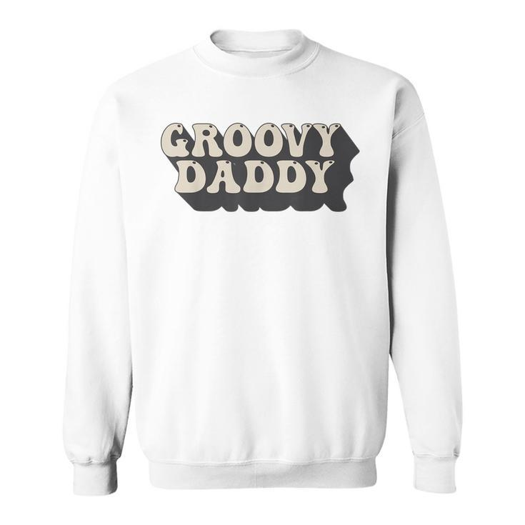 Mens Groovy Daddy 70S Aesthetic Nostalgia 1970S Retro Dad  Sweatshirt