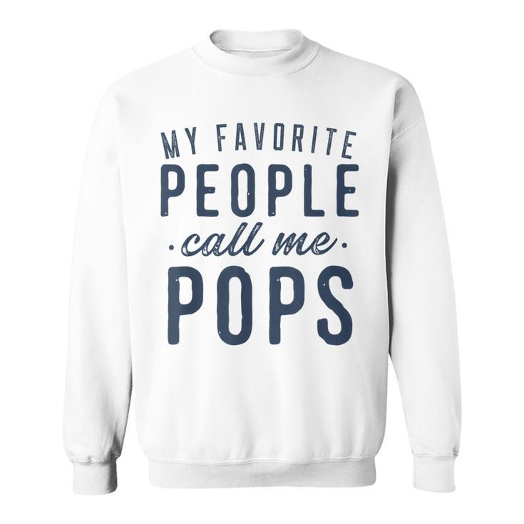Mens My Favorite People Call Me Pops Gifts Fathers Day  Sweatshirt