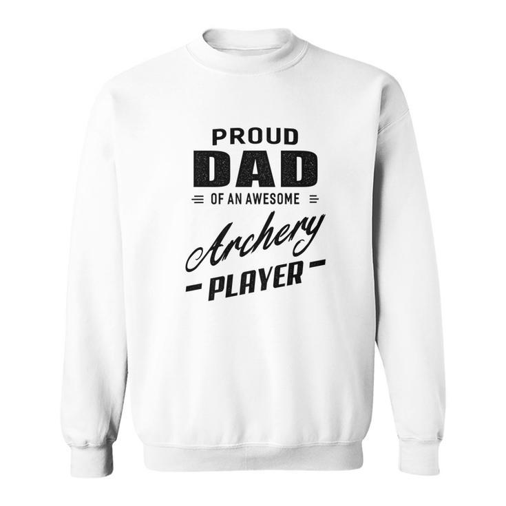 Mens Proud Dad Of An Awesome Archery Player For Men Men Women Sweatshirt Graphic Print Unisex