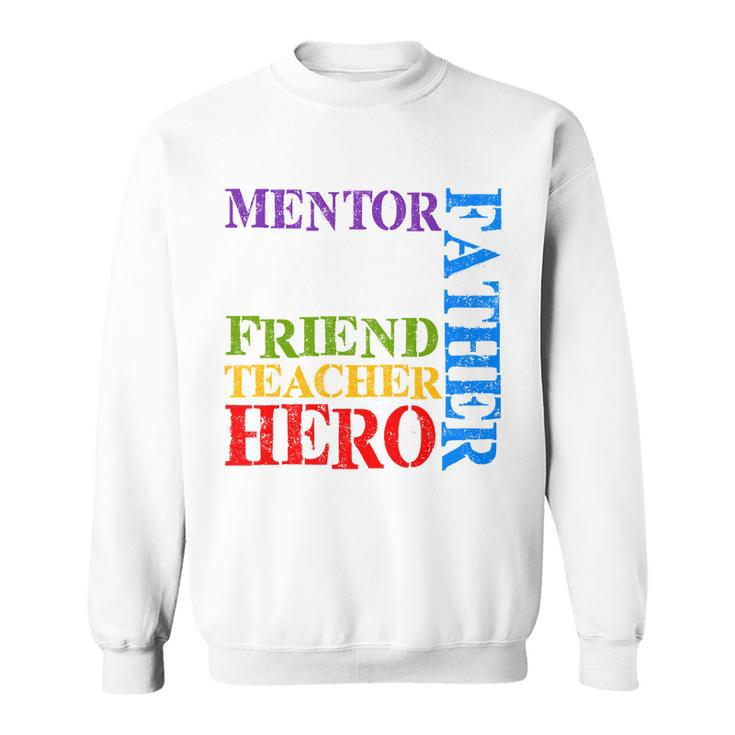 Mentor Dad Father Friend Teacher Hero V2 Sweatshirt