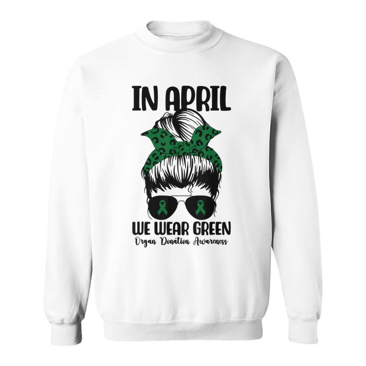 Messy Bun In April We Wear Green Organ Donation Awareness  Sweatshirt