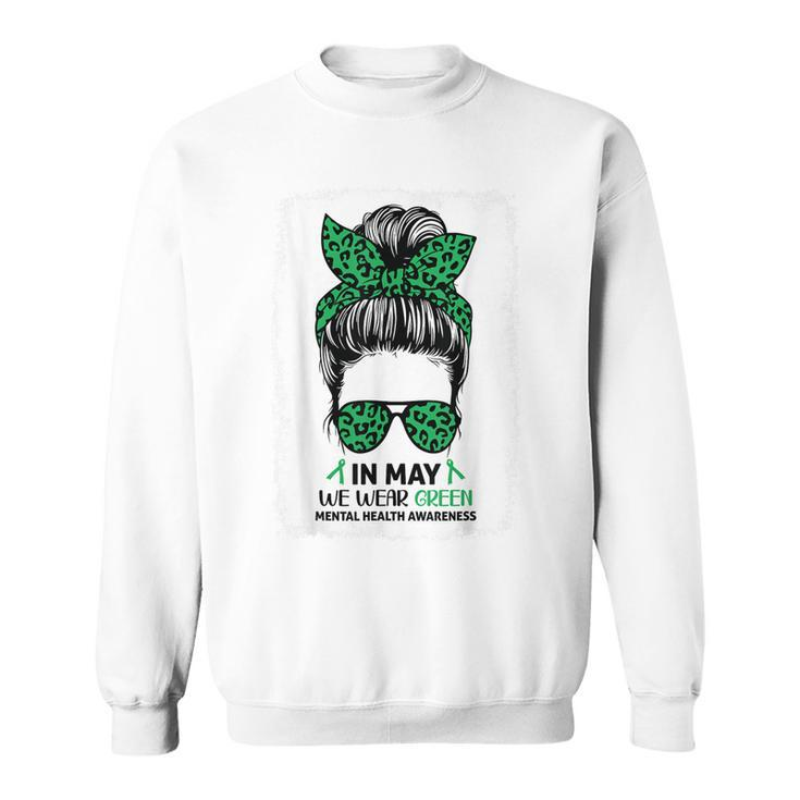 Messy Bun In May We Wear Green Mental Health Awareness Month  Sweatshirt