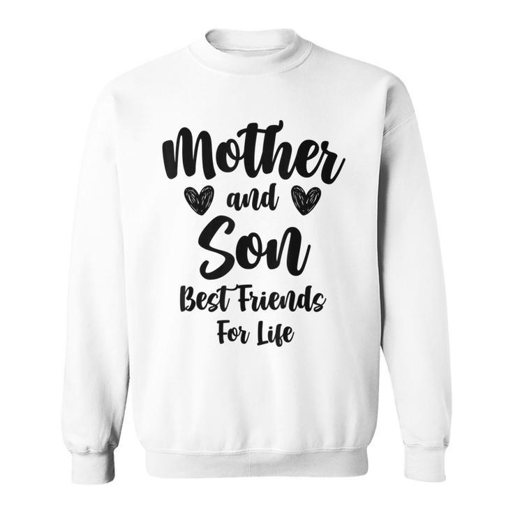 Mother And Son Best Friends For Life Mom  Sweatshirt