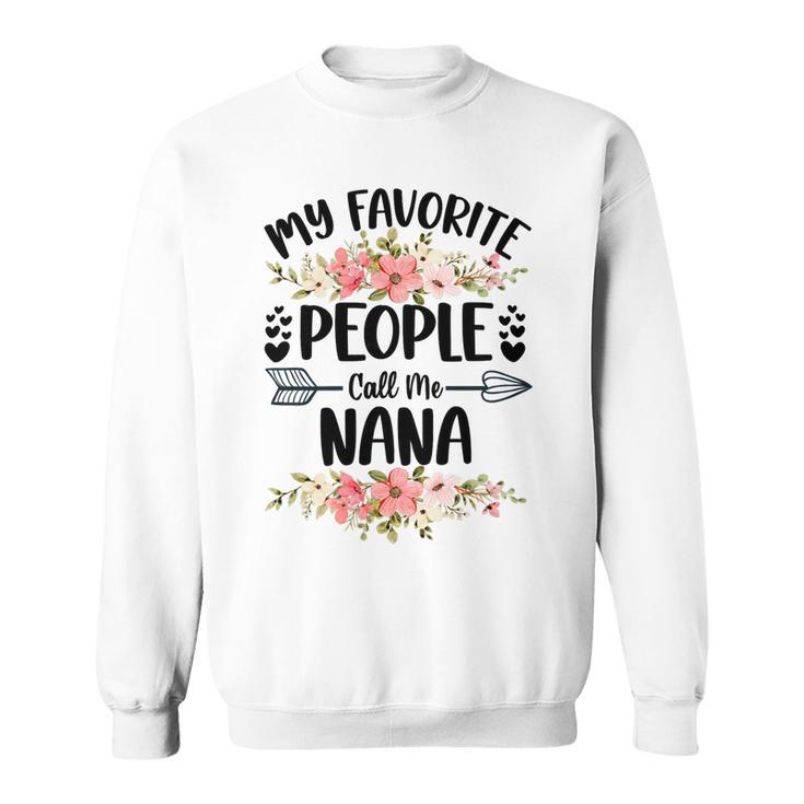 Mother Womens My Favorite People Call Me Nana Mothers Day Gifts Mom Sweatshirt