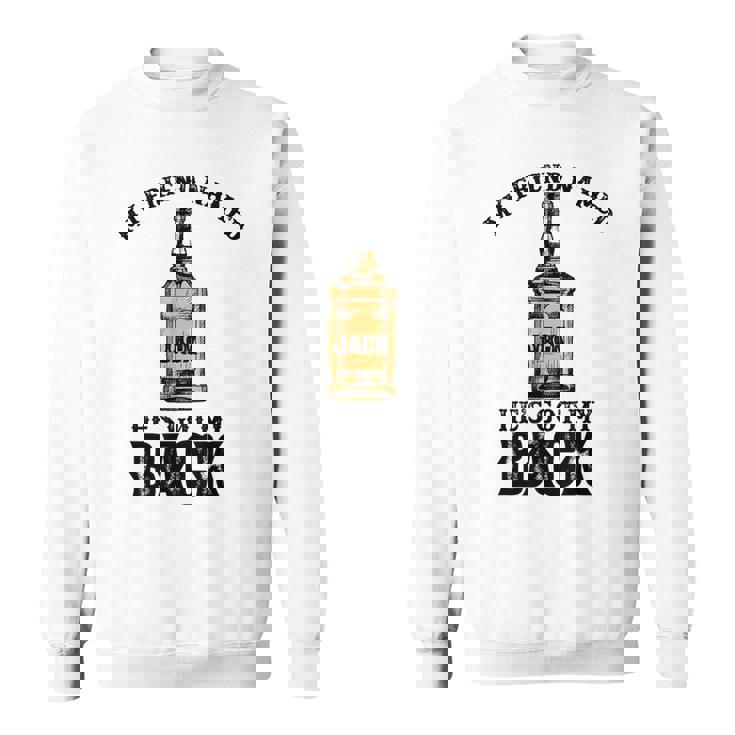 My Friend Named Jack Hes Got My Back Funny Drinking Sweatshirt