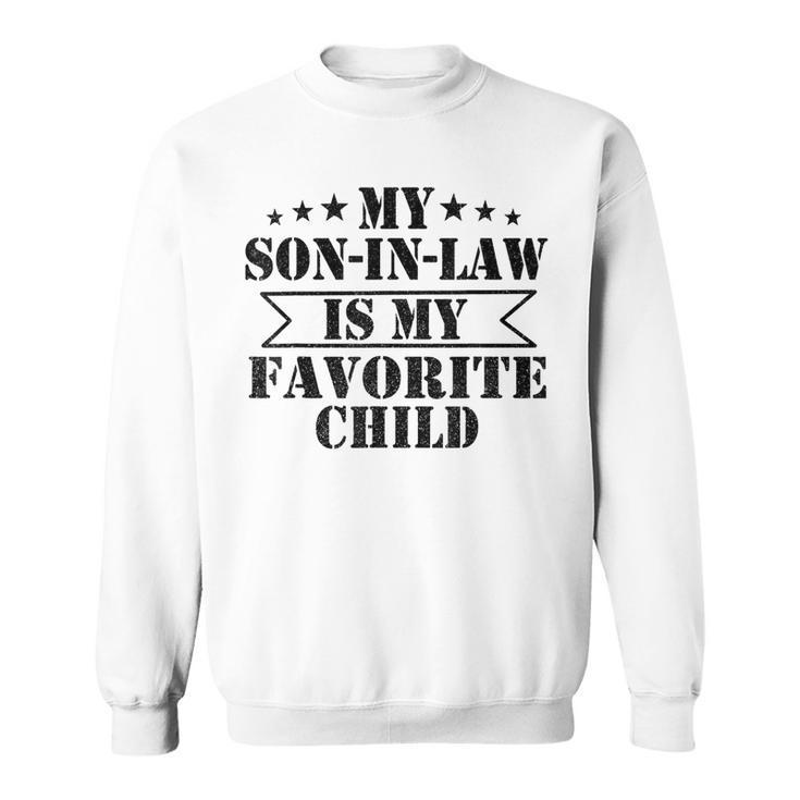My Son In Law Is My Favorite Child Funny Family  Sweatshirt