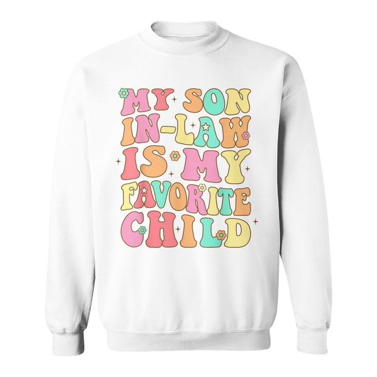 My Son In Law Is My Favorite Child Funny Retro Groovy Family Sweatshirt