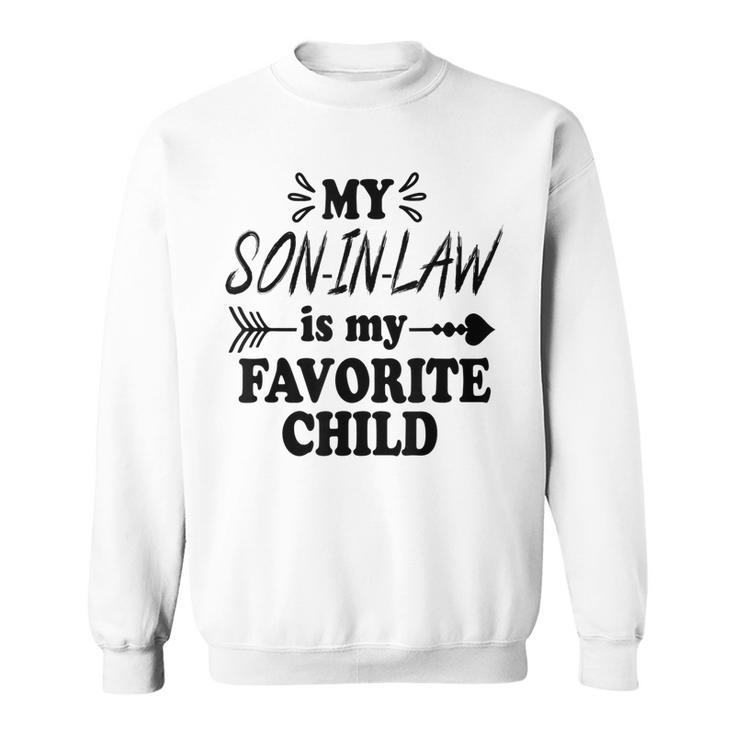 My Son-In-Law Is My Favorite Child  Sweatshirt