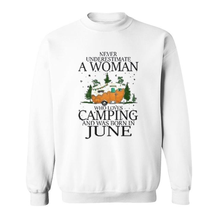 Never Underestimate A Woman Who Loves Camping And Was Born In June Men Women Sweatshirt Graphic Print Unisex