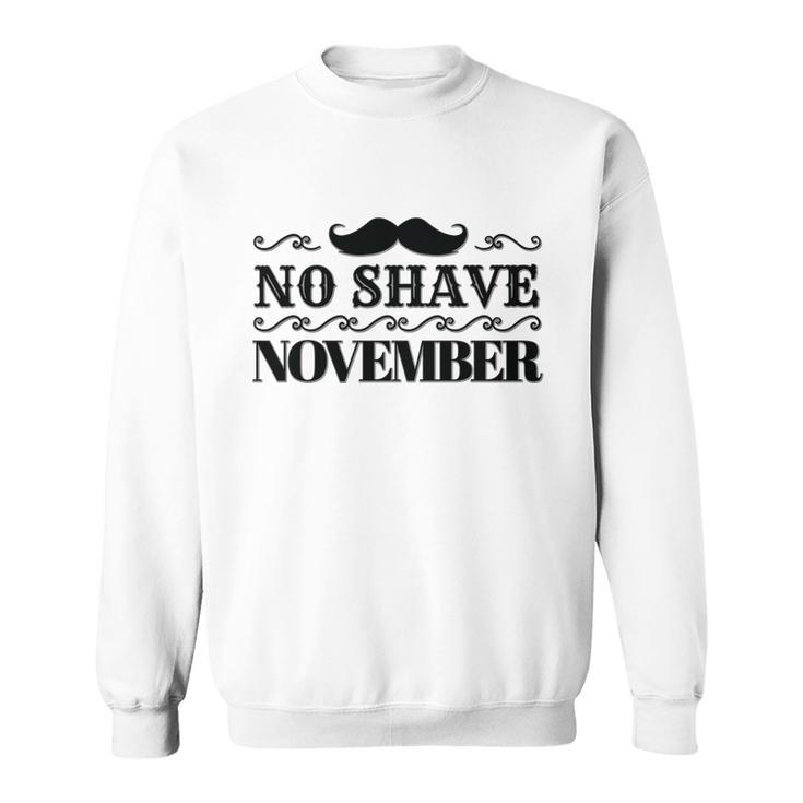 No Shave November Mustache Funny Sweatshirt